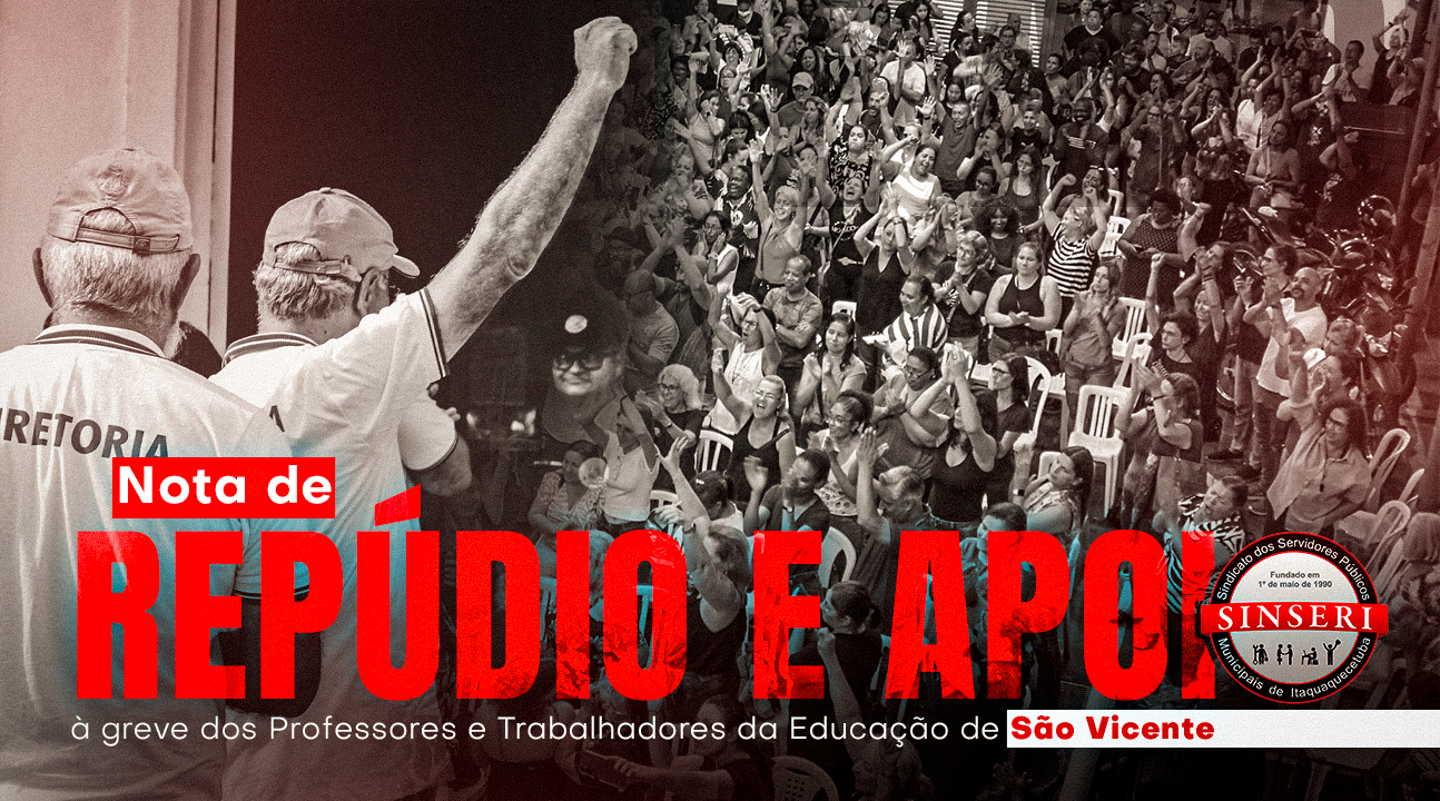 NOTA DE REPÚDIO E APOIO À GREVE DOS PROFESSORES E TRABALHADORES DA EDUCAÇÃO DE SÃO VICENTE