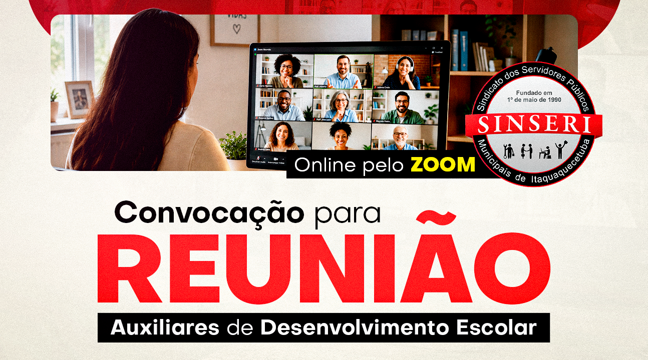 Sinseri convoca todas as Auxiliares de Desenvolvimento Escolar para reunião online, dia 4 de agosto, às 19 horas. SE INSCREVA!