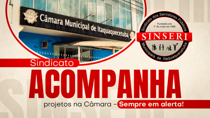 Sinseri acompanhou projetos da Prefeitura na Câmara: foco era estrutura administrativa, sem impacto direto nos Servidores