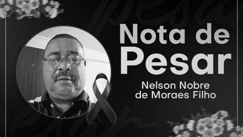 Lamentamos com grande pesar o falecimento do Servidor Nelson Nobre de Moraes Filho. Descanse em paz, companheiro!