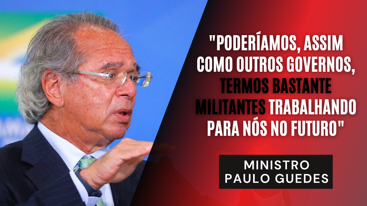 Repúdio – Declarações do ministro Paulo Guedes são um desserviço ao País