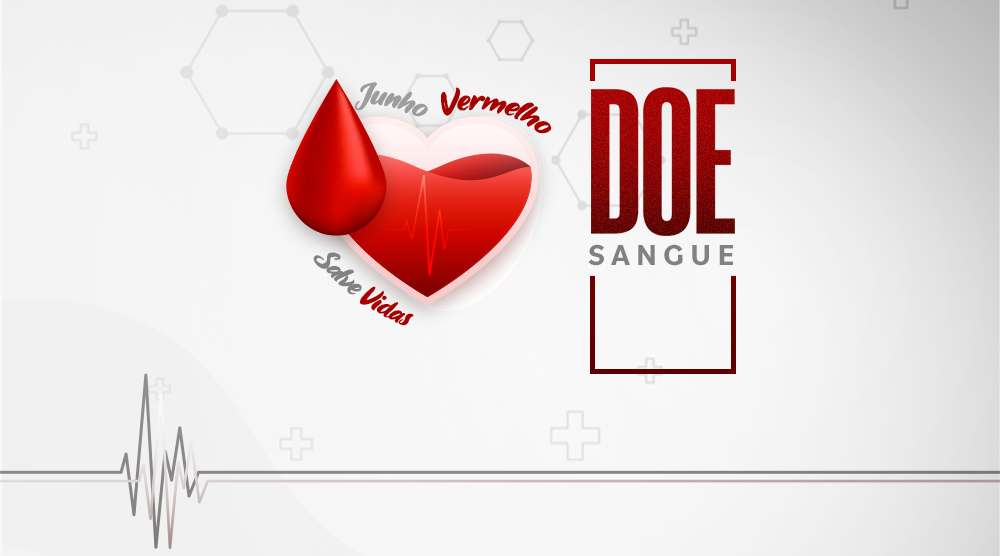 JUNHO VERMELHO | Doar sangue é um ato de amor. Atitude que salva vidas!