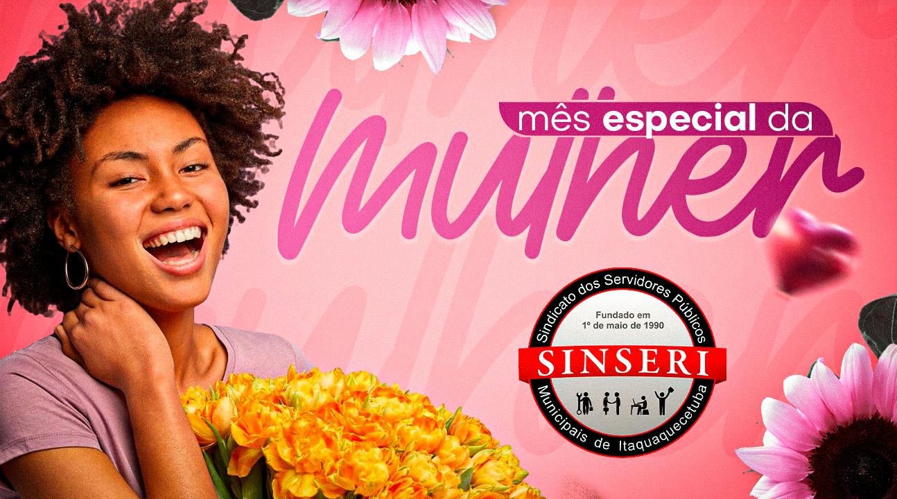 Mês da Mulher | Quem nos visitar em março terá uma acolhida ainda mais especial do Sinseri!