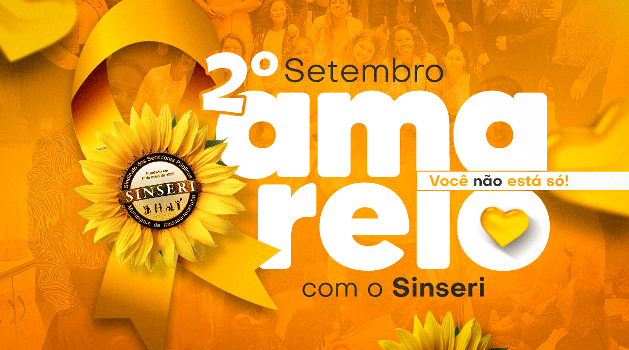 Vem aí a 2ª Edição do “Setembro Amarelo com o Sinseri – VOCÊ NÃO ESTÁ SÓ!” – Sindicato oferece palestras presenciais. SE INSCREVA!