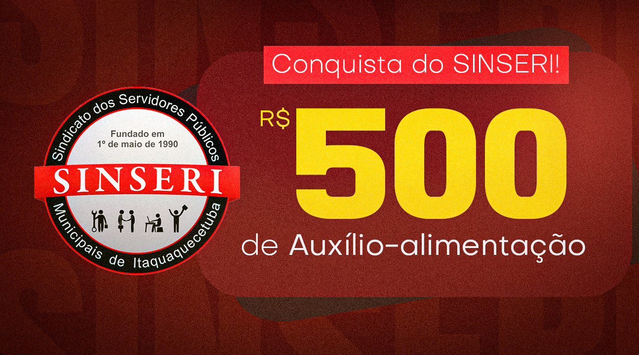 Auxílio-alimentação de R$ 500 (dobrado em dezembro) para TODOS os Servidores é uma conquista do Sinseri. Vitória da ação sindical