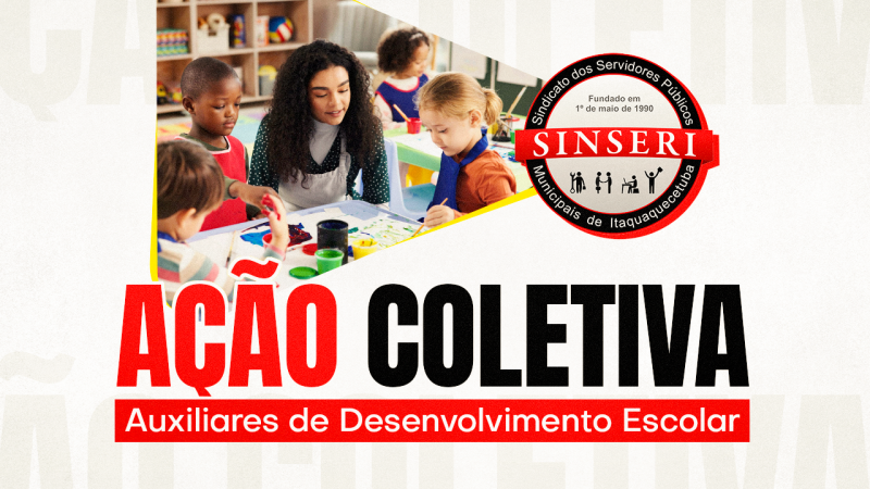 Atenção, Auxiliares de Desenvolvimento Escolar ASSOCIADAS – Sinseri entrará com AÇÃO COLETIVA para garantia da jornada de 30 horas – Edital nº 01/2017