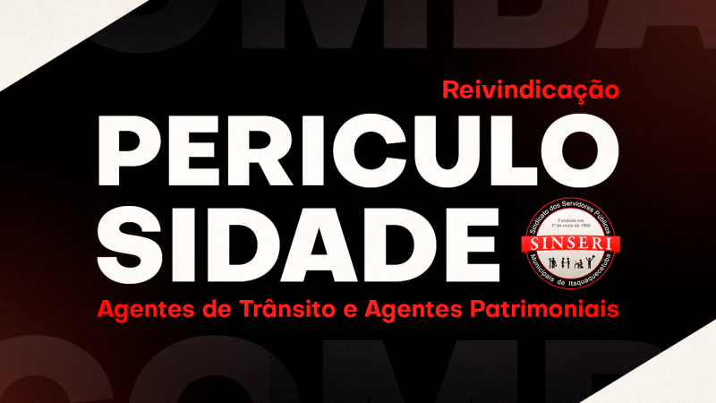Reivindicamos aplicação do adicional de periculosidade aos Agentes de Trânsito e Agentes Patrimoniais