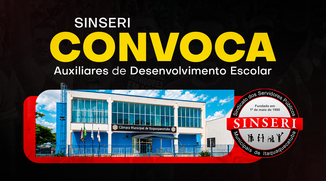 SINSERI convoca Auxiliares de Desenvolvimento Escolar para votação do projeto de reenquadramento, dia 22 de setembro, às 17 horas, na Câmara