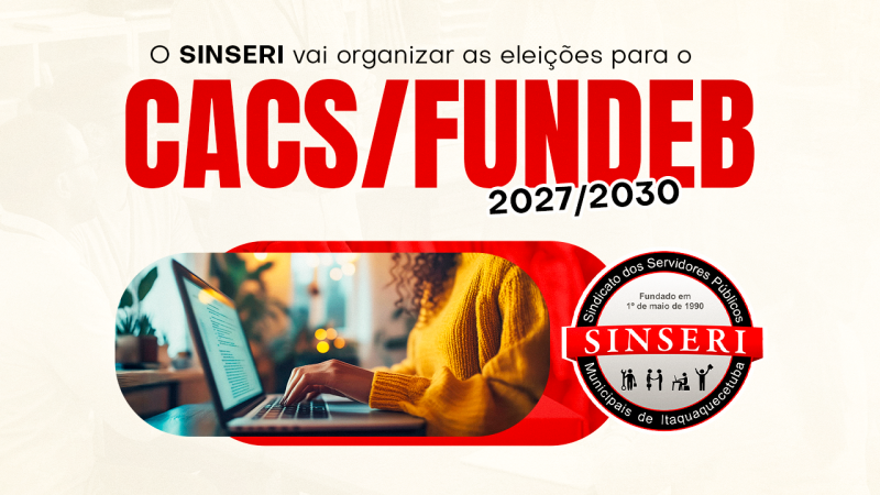 CACS/FUNDEB 🗳️ | Sinseri abre inscrições e coloca nas mãos dos Servidores a escolha de representantes para o Conselho